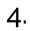 4.