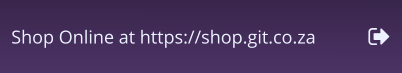 Shop Online at https://shop.git.co.za