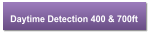 Daytime Detection 400 & 700ft