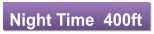 Night Time  400ft